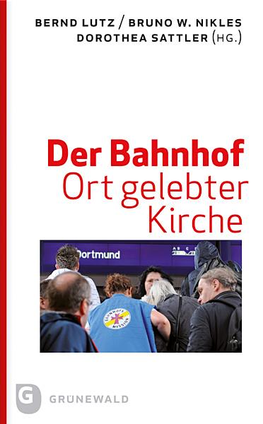 Cover-Bild Der Bahnhof - Ort gelebter Kirche