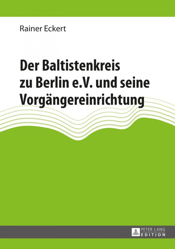 Cover-Bild Der Baltistenkreis zu Berlin e.V. und seine Vorgängereinrichtung