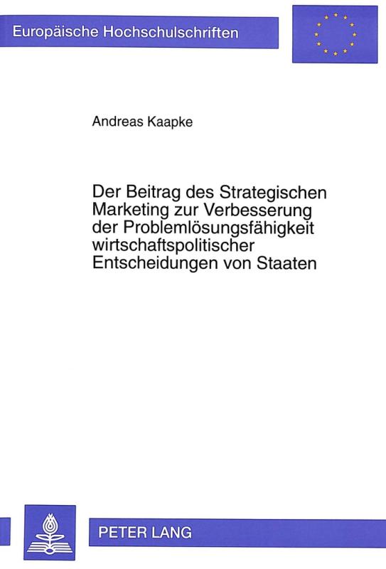 Cover-Bild Der Beitrag des Strategischen Marketing zur Verbesserung der Problemlösungsfähigkeit wirtschaftspolitischer Entscheidungen von Staaten