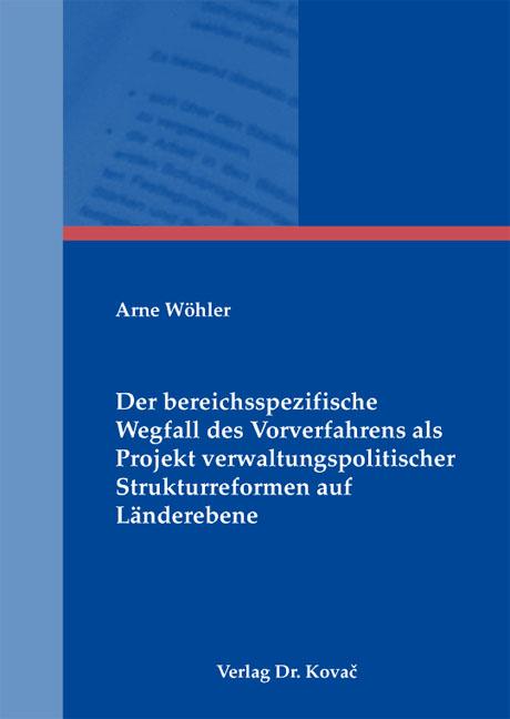 Cover-Bild Der bereichsspezifische Wegfall des Vorverfahrens als Projekt verwaltungspolitischer Strukturreformen auf Länderebene