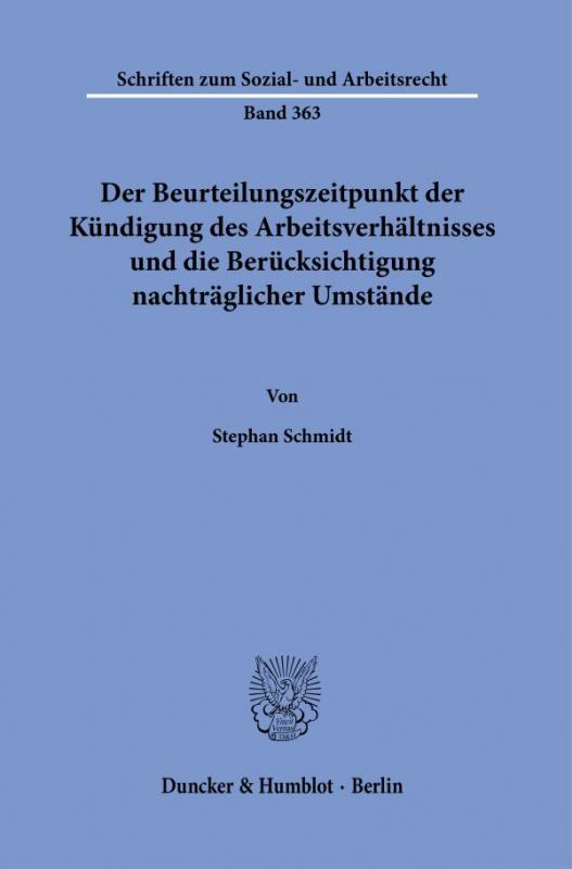 Cover-Bild Der Beurteilungszeitpunkt der Kündigung des Arbeitsverhältnisses und die Berücksichtigung nachträglicher Umstände.