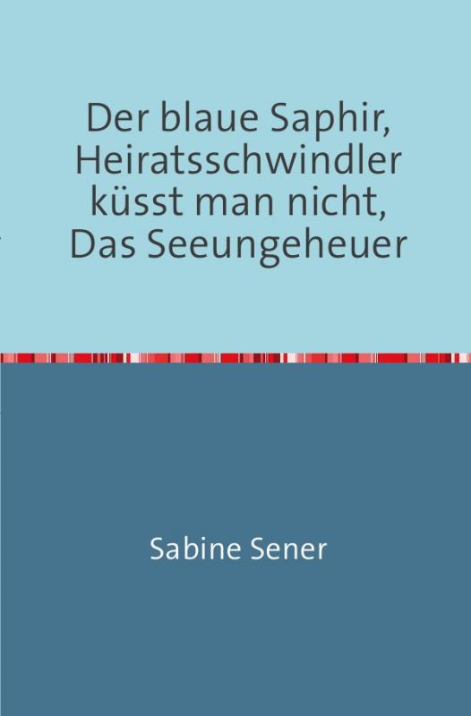 Cover-Bild Der blaue Saphir, Heiratsschwindler küsst man nicht, Das Seeungeheuer