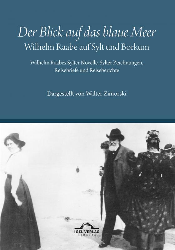 Cover-Bild „Der Blick auf das blaue Meer“ – Wilhelm Raabe auf Sylt und Borkum