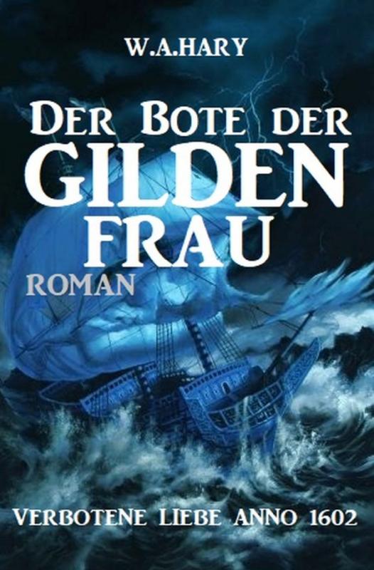 Cover-Bild Der Bote der Gildenfrau: Verbotene Liebe Anno 1602