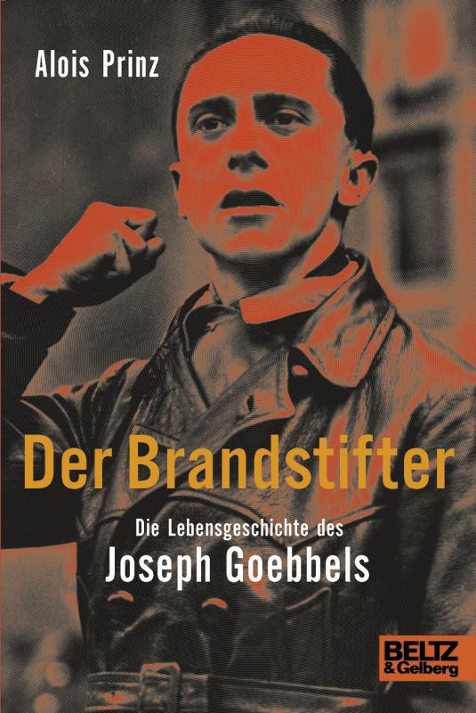 Cover-Bild Der Brandstifter. Die Lebensgeschichte des Joseph Goebbels