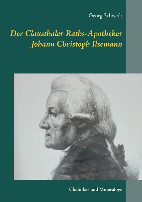 Cover-Bild Der Clausthaler Raths-Apotheker Johann Christoph Ilsemann