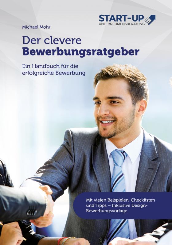 Cover-Bild Der clevere Bewerbungsratgeber - Ein Handbuch für die erfolgreiche Bewerbung