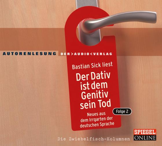 Cover-Bild Der Dativ ist dem Genitiv sein Tod. Folge 2. Neues aus dem Irrgarten der deutschen Sprache. Die Zwiebelfisch-Kolumnen