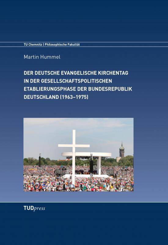 Cover-Bild Der Deutsche Evangelische Kirchentag in der gesellschaftspolitischen Etablierungsphase der Bundesrepublik Deutschland (1963–1975)