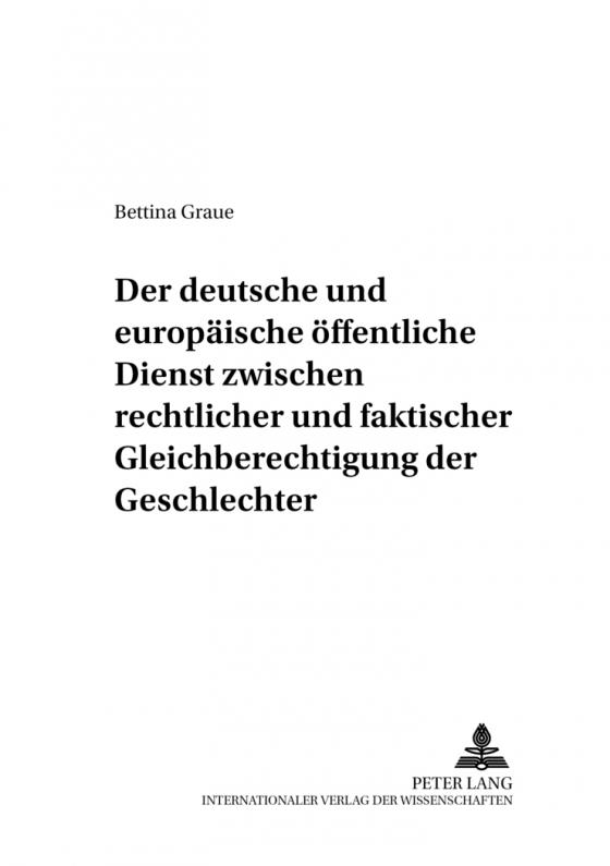 Cover-Bild Der deutsche und europäische öffentliche Dienst zwischen rechtlicher und faktischer Gleichberechtigung der Geschlechter
