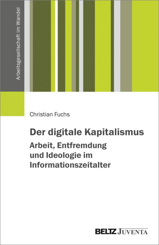 Cover-Bild Der digitale Kapitalismus. Arbeit, Entfremdung und Ideologie im Informationszeitalter