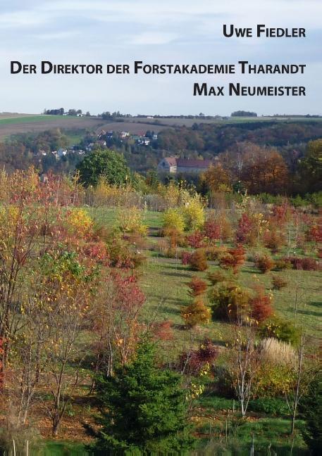 Cover-Bild Der Direktor der Forstakademie Tharandt Max Neumeister