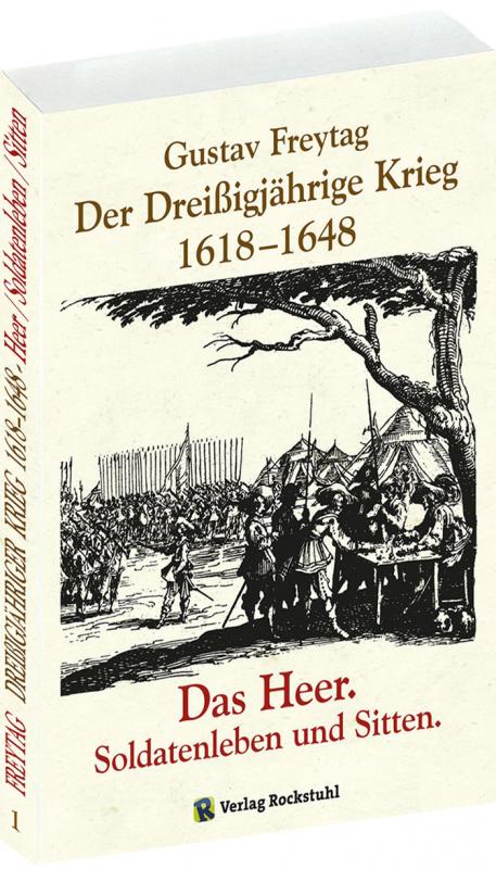 Cover-Bild Der Dreißigjährige Krieg 1618-1648. Das Heer. Soldatenleben und Sitten [Band 1 von 3]