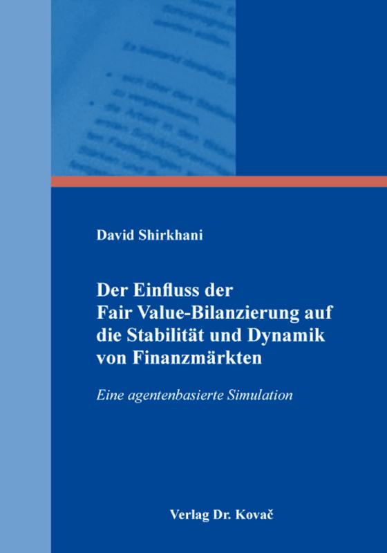 Cover-Bild Der Einfluss der Fair Value-Bilanzierung auf die Stabilität und Dynamik von Finanzmärkten