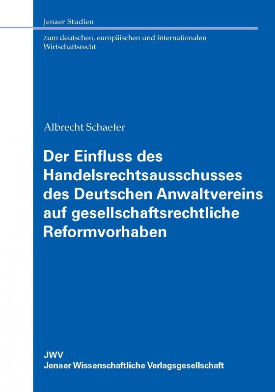 Cover-Bild Der Einfluss des Handelsrechtsausschusses des Deutschen Anwaltvereins auf gesellschaftsrechtliche Reformvorhaben