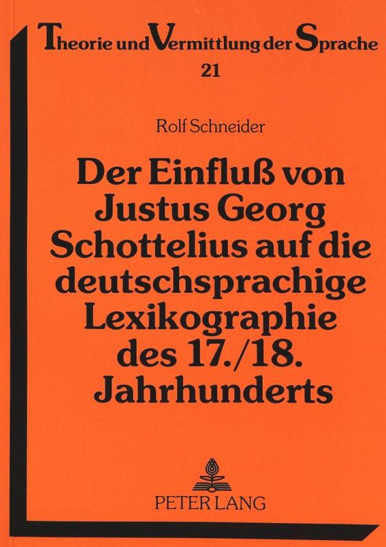 Cover-Bild Der Einfluß von Justus Georg Schottelius auf die deutschsprachige Lexikographie des 17./18. Jahrhunderts