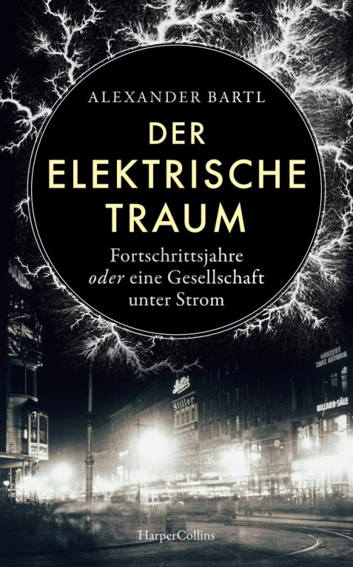 Cover-Bild Der elektrische Traum. Fortschrittsjahre oder eine Gesellschaft unter Strom