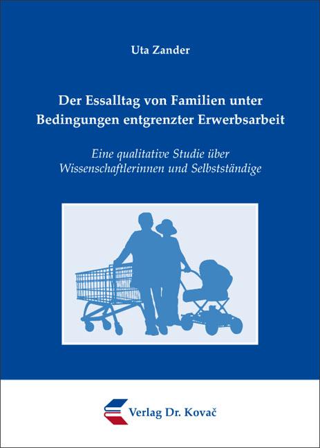 Cover-Bild Der Essalltag von Familien unter Bedingungen entgrenzter Erwerbsarbeit