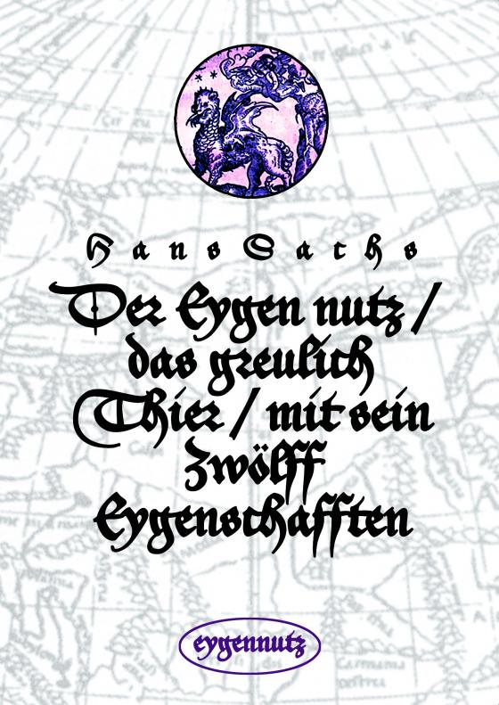Cover-Bild Der Eygen nutz / das greulich Thier / mit sein Zwölff Eygenschafften