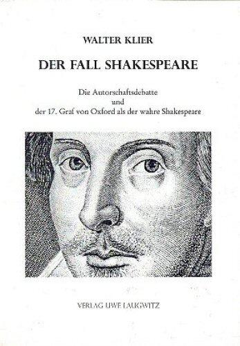 Cover-Bild Der Fall Shakespeare - Die Autorschaftsdebatte und der 17. Graf von Oxford als der wahre Shakespeare
