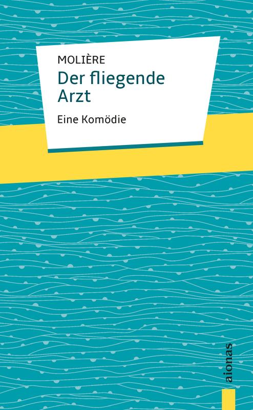 Cover-Bild Der fliegende Arzt. Molière: Eine Komödie