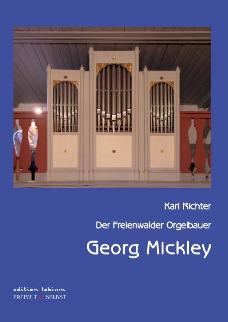 Cover-Bild Der Freienwalder Orgelbauer Georg Mickley