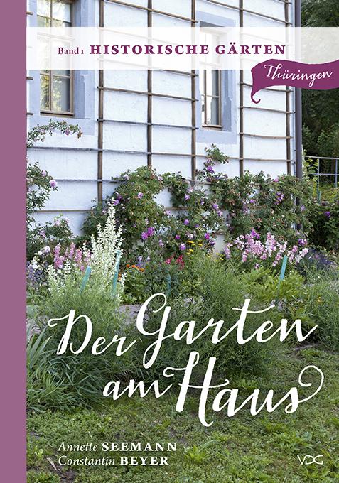 Cover-Bild Der Garten am Haus - Band 1: Historische Gärten