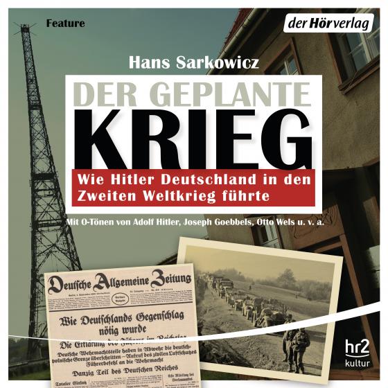 Cover-Bild Der geplante Krieg - wie Hitler Deutschland in den Zweiten Weltkrieg führte