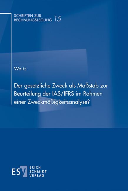 Cover-Bild Der gesetzliche Zweck als Maßstab zur Beurteilung der IAS/IFRS im Rahmen einer Zweckmäßigkeitsanalyse?