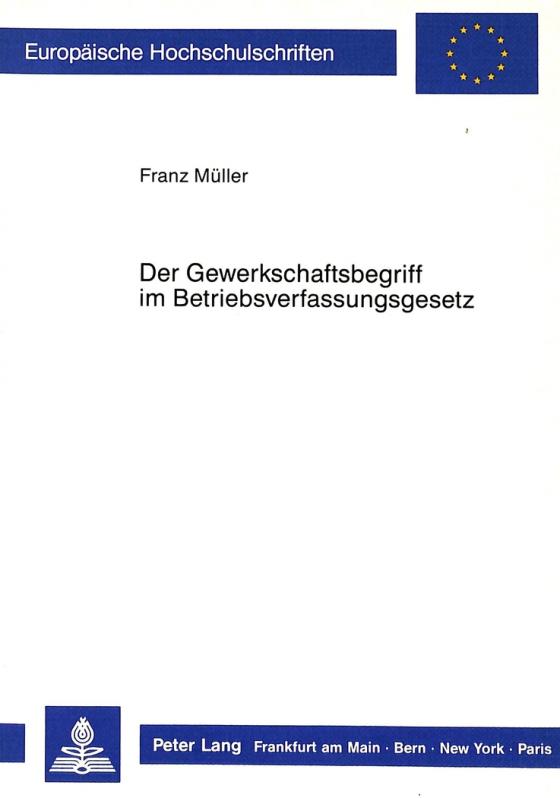 Cover-Bild Der Gewerkschaftsbegriff im Betriebsverfassungsgesetz