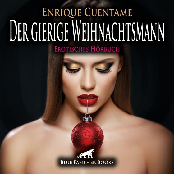 Cover-Bild Der gierige Weihnachtsmann | Erotik Audio Story | Erotisches Hörbuch Audio CD