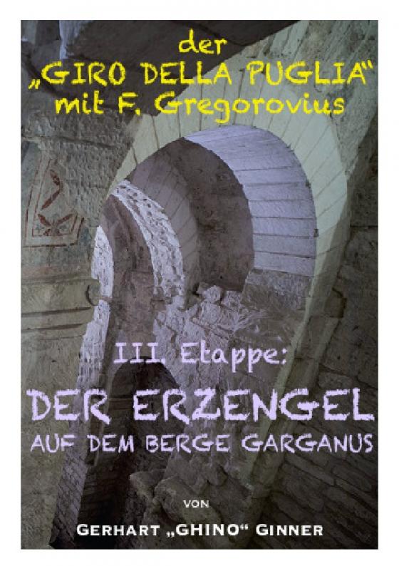 Cover-Bild Der "GIRO DELLA PUGLIA" mit Ferdinand Gregorovius / der "GIRO DELLA PUGLIA" mit F.Gregorovius IV.