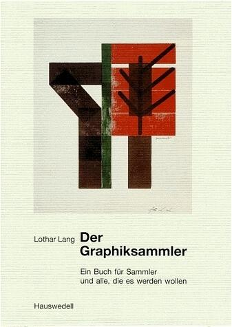 Cover-Bild Der Graphiksammler. Ein Buch für Sammler und alle, die es werden wollen