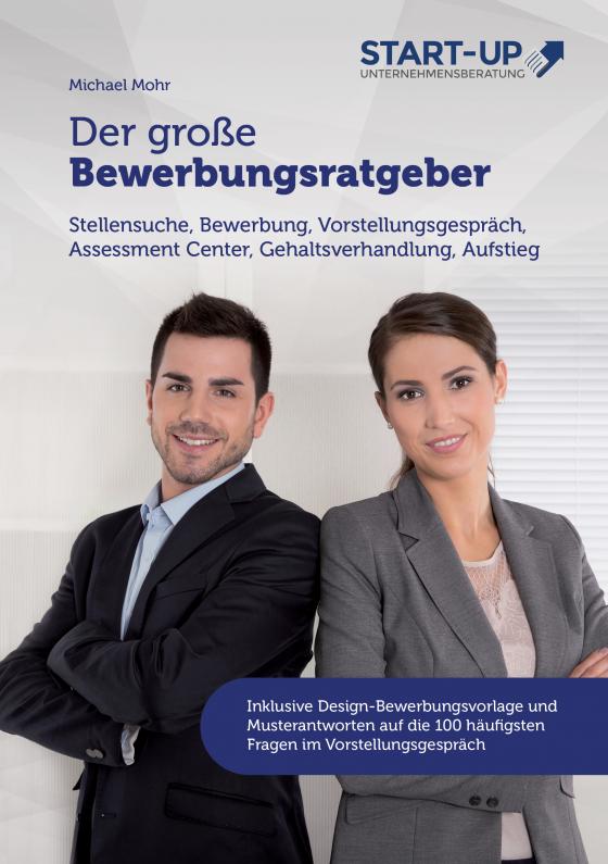 Cover-Bild Der große Bewerbungsratgeber - Stellensuche, Bewerbung, Vorstellungsgespräch, Assessment Center, Gehaltsverhandlung, Aufstieg