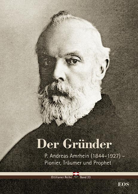 Cover-Bild Der Gründer - P. Andreas Amrhein (1844–1927) – Pionier, Träumer und Prophet