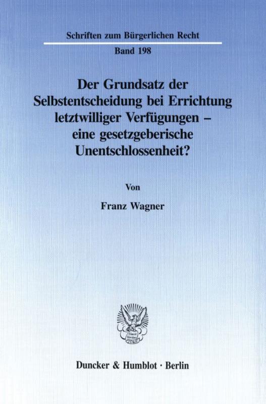 Cover-Bild Der Grundsatz der Selbstentscheidung bei Errichtung letztwilliger Verfügungen - eine gesetzgeberische Unentschlossenheit?