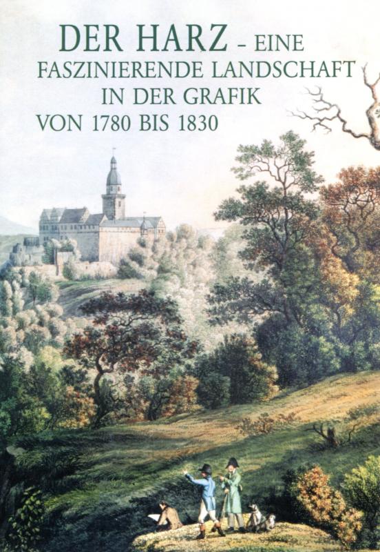 Cover-Bild Der Harz - eine faszinierende Landschaft in der Grafik von 1780-1830