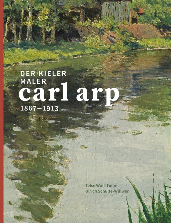 Cover-Bild Der Kieler Maler Carl Arp (1867–1913)