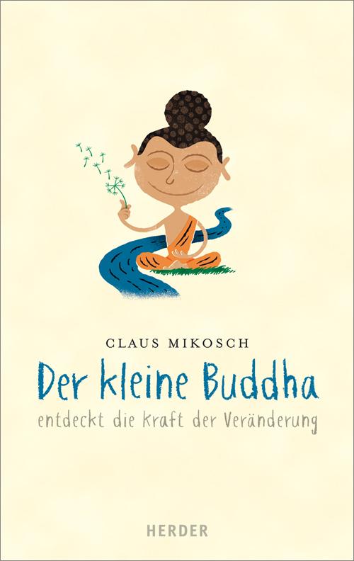 Cover-Bild Der kleine Buddha entdeckt die Kraft der Veränderung