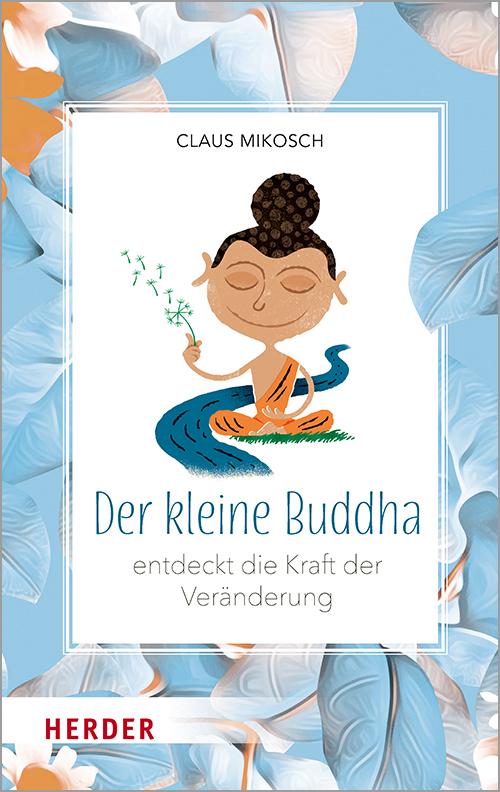 Cover-Bild Der kleine Buddha entdeckt die Kraft der Veränderung