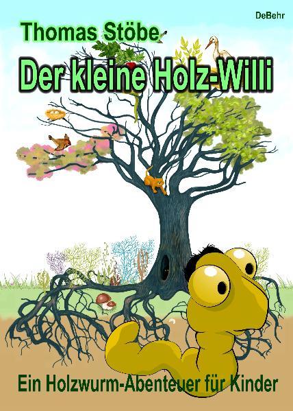 Cover-Bild Der kleine Holz-Willi - ein Holzwurm-Abenteuer für Kinder