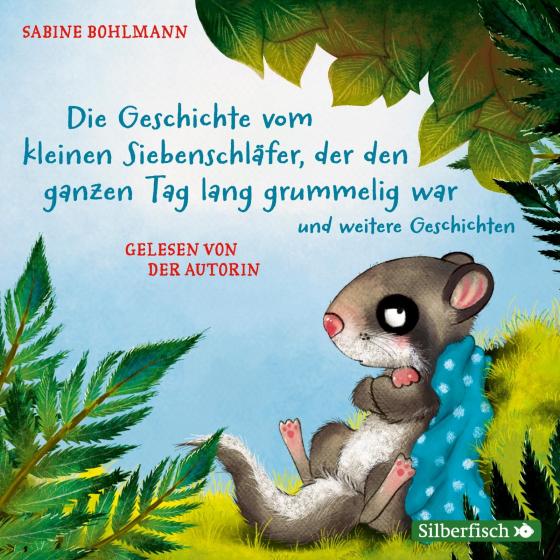 Cover-Bild Der kleine Siebenschläfer: Die Geschichte vom kleinen Siebenschläfer, der den ganzen Tag lang grummelig war, Die Geschichte vom kleinen Siebenschläfer, der nicht einschlafen konnte, Die Geschichte vom kleinen Siebenschläfer, der nicht aufwachen wollte