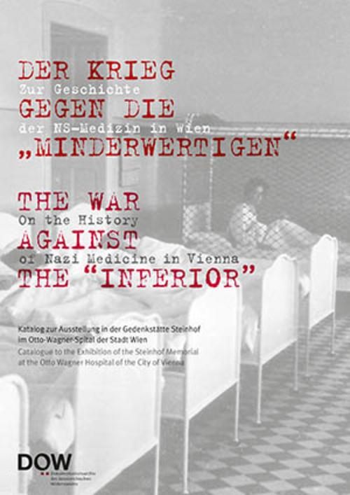 Cover-Bild Der Krieg gegen die "Minderwertigen". Zur Geschichte der NS-Medizin in Wien / The War against the "Inferior". On the History of Nazi Medicine in Vienna