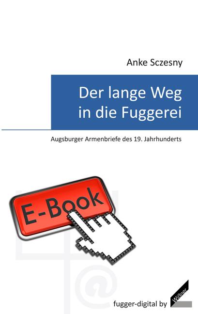 Cover-Bild Der lange Weg in die Fuggerei – Augsburger Armenbriefe des 19. Jahrhunderts