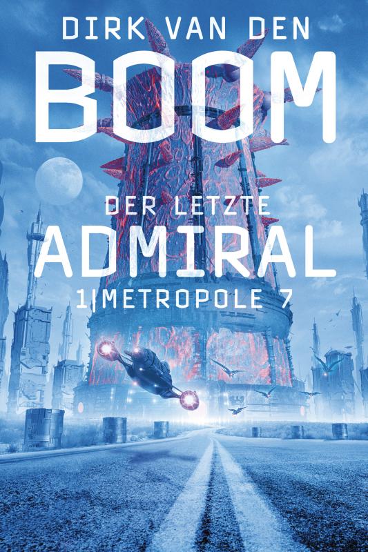 Cover-Bild Der letzte Admiral 1: Metropole 7