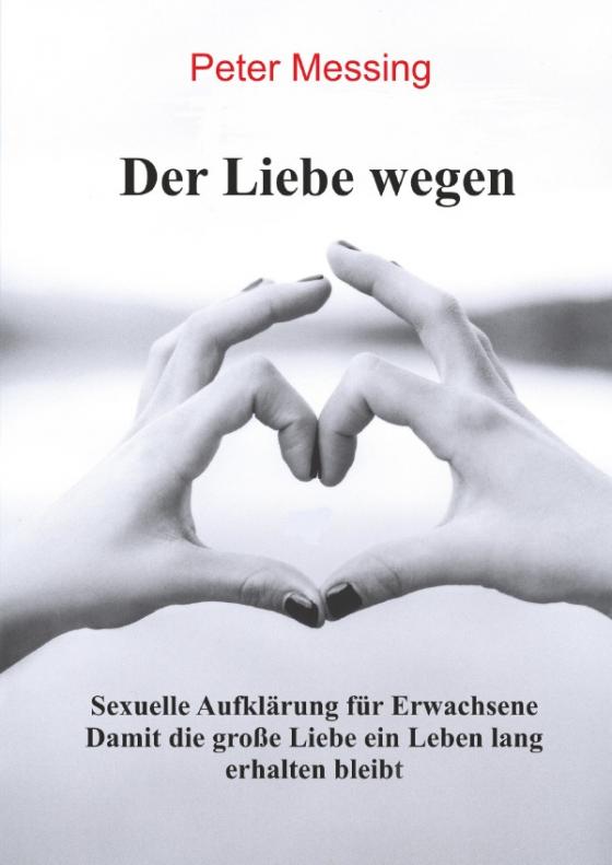 Cover-Bild Der Liebe wegen - Sexuelle Aufklärung für Erwachsene