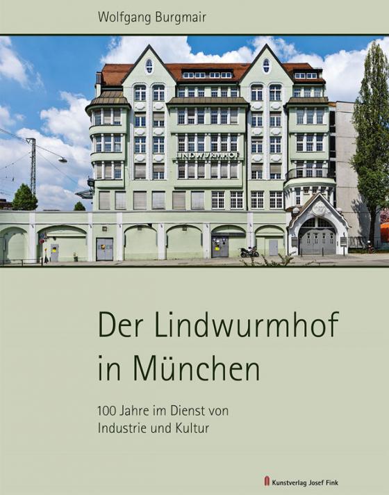 Cover-Bild Der Lindwurmhof in München – 100 Jahre im Dienst von Industrie und Kultur