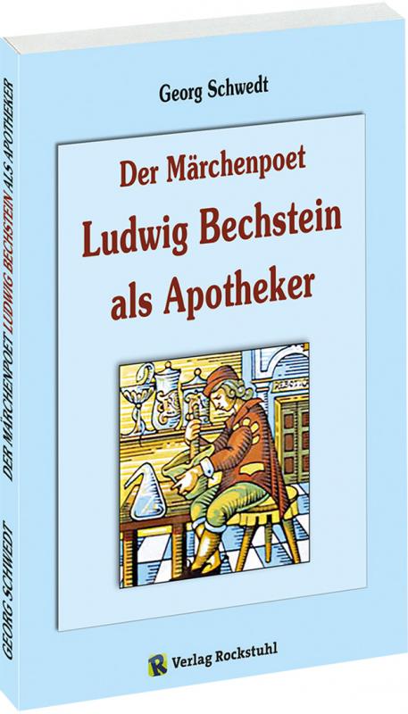 Cover-Bild Der Märchenpoet Ludwig Bechstein als Apotheker
