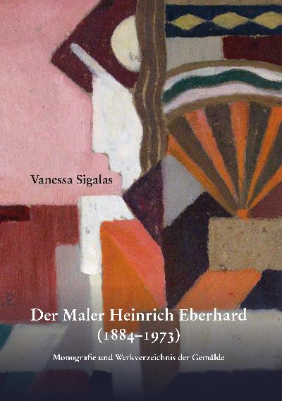 Cover-Bild Der Maler Heinrich Eberhard (1884-1973)