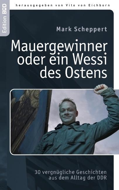 Cover-Bild Der Mauergewinner oder ein Wessi des Ostens